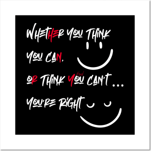 Whether You Think You Can, or Think You Can’t You’re Right Posters and Art